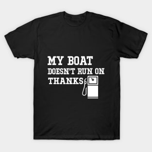 My Boat Doesn't Run On Thanks Travelling Boat Quotes Gift T-Shirt